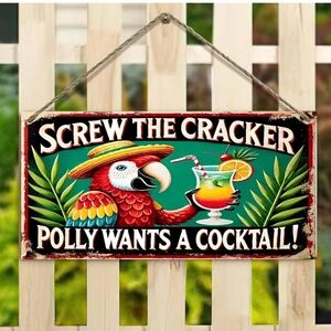 Bar Sign 8"×4" Polly says" Screw the Cracker but Polly Wants   Cocktail"